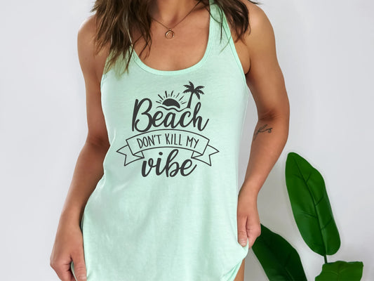 Beach Don't Kill My Vibe Summer Vacation Tank Top for Women