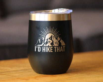 I'd Hike That Insulated Wine Tumbler - Hiking Gifts